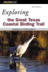 Exploring the Great Texas Coastal Birding Trail : Highlights of a Birding Mecca （1ST）
