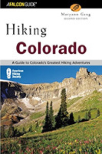 Hiking Colorado : An Atlas of Colorado's Greatest Hiking Adventures (Falcon Guide Hiking Colorado) （2ND）