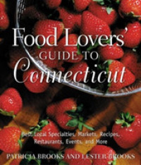 Food Lovers' Guide to Connecticut : Best Local Specialties, Markets, Recipes, Restaurants, Events, and More (Food Lovers' Guide to Connecticut) -- Pap
