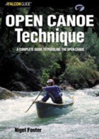 Open Canoe Technique : A Complete Guide to Paddling the Open Canoe