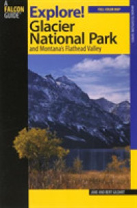 A Falcon Guide Explore! Glacier National Park and Montana's Flathead Valley (Falcon Guide Exploring Series)