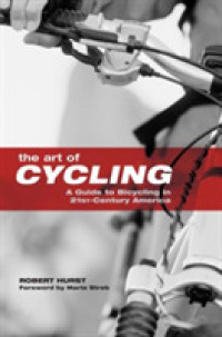 The Art of Cycling : A Guide to Bicycling in 21st-century America （2ND）