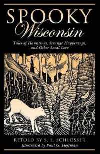 Spooky Wisconsin : Tales of Hauntings， Strange Happenings， and Other Local Lore (Spooky)