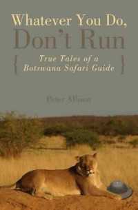 Whatever You Do, Don't Run : True Tales of a Botswana Safari Guide