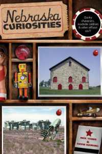 Nebraska Curiosities : Quirky Characters, Roadside Oddities & Other Offbeat Stuff (Curiosities Series)