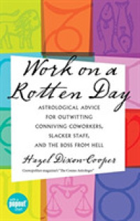 Work on a Rotten Day : Astrological Advice for Outwitting Conniving Coworkers, Slacker Staff, and the Boss from Hell （HAR/CHRT O）