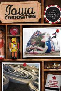 Iowa Curiosities : Quirky Characters, Roadside Oddities & Other Offbeat Stuff (Curiosities Series) （2ND）
