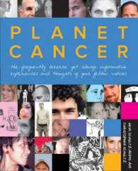 Planet Cancer : The Frequently Bizarre Yet Always Informative Experiences and Thoughts of Your Fellow Natives