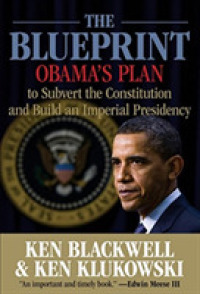 The Blueprint : Obama's Plan to Subvert the Constitution and Build an Imperial Presidency