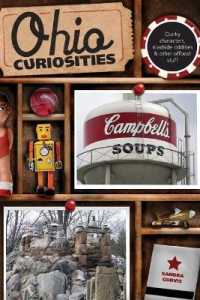 Ohio Curiosities : Quirky Characters, Roadside Oddities & Other Offbeat Stuff (Curiosities Series) （2ND）