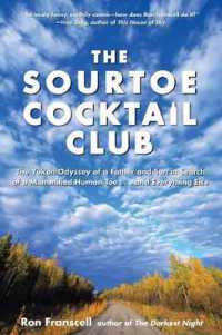 Sourtoe Cocktail Club : The Yukon Odyssey of a Father and Son in Search of a Mummified Human Toe ... and Everything Else