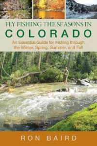 Fly Fishing the Seasons in Colorado : An Essential Guide for Fishing through the Winter, Spring, Summer, and Fall