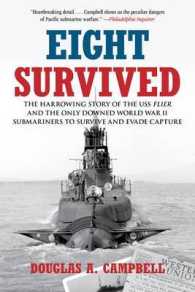 Eight Survived : The Harrowing Story of the USS Flier and the Only Downed World War II Submariners to Survive and Evade Capture