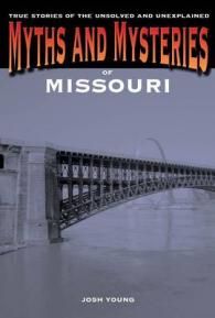 Myths and Mysteries of Missouri : True Stories of the Unsolved and Unexplained (Myths and Mysteries)