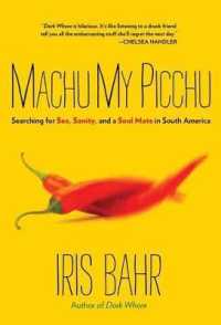Machu My Picchu : Searching for Sex, Sanity, and a Soul Mate in South America