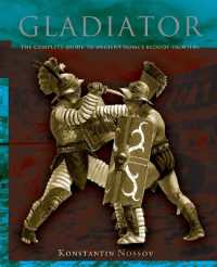Gladiator : The Complete Guide to Ancient Rome's Bloody Fighters