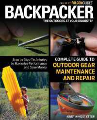 Backpacker Magazine's Complete Guide to Outdoor Gear Maintenance and Repair : Step-By-Step Techniques to Maximize Performance and Save Money (Backpacker Magazine Series)