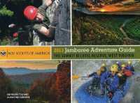 2013 Jamboree Adventure Guide : The Summit Bechtel Reserve, West Virginia