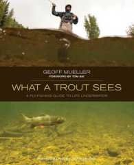 What a Trout Sees : A Fly-Fishing Guide to Life Underwater
