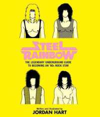 Steel Rainbow : The Legendary Underground Guide to Becoming an '80S Rock Star