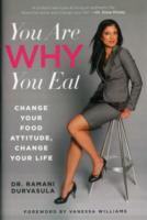 You Are Why You Eat : Change Your Food Attitude, Change Your Life