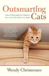 Outsmarting Cats : How to Persuade the Felines in Your Life to Do What You Want