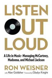 Listen Out Loud : A Life in Music--Managing Mccartney, Madonna, and Michael Jackson
