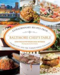 Baltimore Chef's Table : Extraordinary Recipes from Charm City and the Surrounding Counties