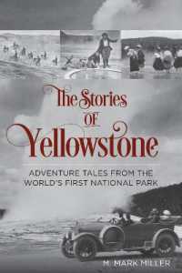 The Stories of Yellowstone : Adventure Tales from the World's First National Park