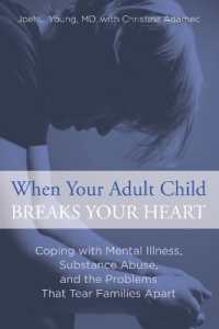 When Your Adult Child Breaks Your Heart : Coping with Mental Illness, Substance Abuse, and the Problems That Tear Families Apart