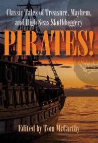 Pirates! : Classic Tales of Treasure, Mayhem, and High Seas Skullduggery