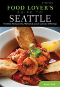 Food Lovers' Guide to Seattle : The Best Restaurants, Markets & Local Culinary Offerings (Food Lovers' Guides) （2ND）