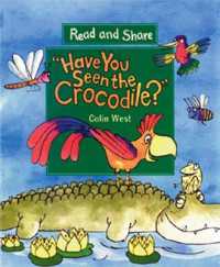 Have You Seen the Crocodile? : Read and Share (Read and Share)