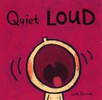Quiet Loud : (A Playful Sounds Concept Book of Opposites for Babies and Toddlers) (Leslie Patricelli Board Books) （Board Book）