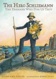 The Hero Schliemann : The Dreamer Who Dug for Troy