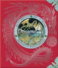 Dragonology : The Complete Book of Dragons (Ologies)
