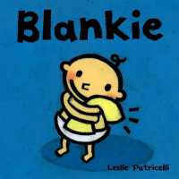 Blankie : (A Comforting Story about Security Objects and Letting Go for Babies and Toddlers) (Leslie Patricelli Board Books) （Board Book）