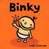 Binky : (A Comforting Story of Pacifier Attachment and Letting Go for Babies and Toddlers) (Leslie Patricelli Board Books) （Board Book）