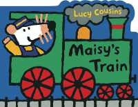 ルーシー・カズンズ『メイシーちゃんのきしゃ』（原書）<br>Maisy's Train : A Maisy Shaped Board Book (Train-Shaped Board Book about Maisy the Mouse's Railroad Adventure for Toddlers and Kids Ages 2-5) (Maisy) （Board Book）