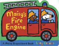 Maisy's Fire Engine : A Maisy Shaped Board Book (Fire Truck-Shaped Board Book about Maisy the Mouse's Firefighting Adventure for Toddlers, Preschoolers, and Kids Ages 2-5) (Maisy) （Board Book）