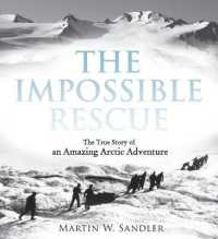 The Impossible Rescue : The True Story of an Amazing Arctic Adventure