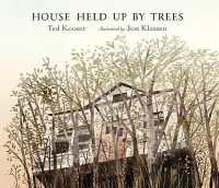 テッド・クーザー作／ジョン・クラッセン絵『木に持ちあげられた家』（原書）<br>House Held Up by Trees