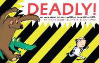 Deadly! : The Truth about the Most Dangerous Creatures on Earth (Animal Science)