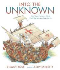 Into the Unknown : How Great Explorers Found Their Way by Land， Sea， and Air