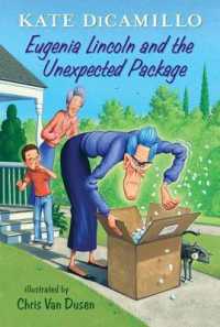 Eugenia Lincoln and the Unexpected Package : Tales from Deckawoo Drive， Volume Four (A Quirky Early Chapter Book of Surprise， Self-Discovery， and the Accordion That Changes Everything - Ages 6-9) (Tales from Mercy Watson's Deckawoo Drive)