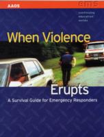 When Violence Erupts: a Survival Guide for Emergency Responders