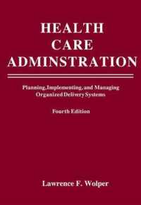 Health Care Administration : Planning, Implementing, and Managing Organized Delivery Systems （4TH）