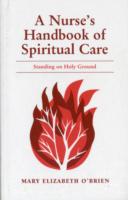 A Nurse's Handbook of Spiritual Care : Standing on Holy Ground