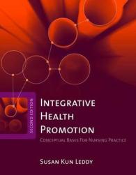 Integrative Health Promotion : Conceptual Bases for Nursing Practice （2ND）