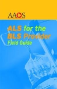 ALS for the BLS Provider Field Guide （Spiral）